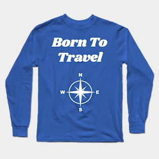 Born To Travel Long Sleeve T-Shirt